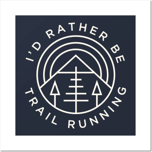 Trail Running Id Rather Be Trail Running Mountains Posters and Art